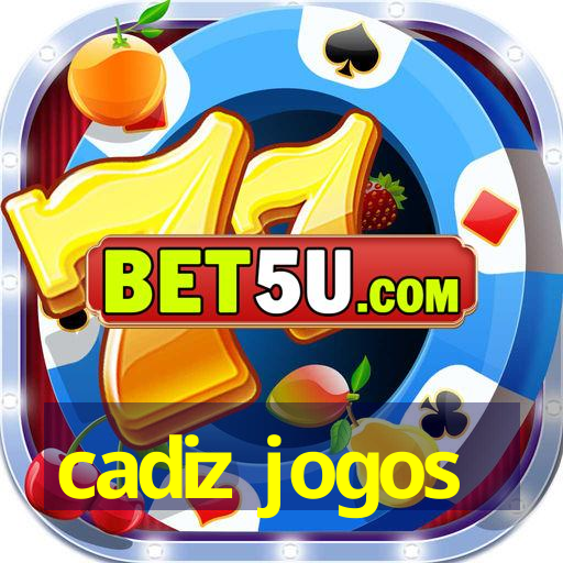 cadiz jogos