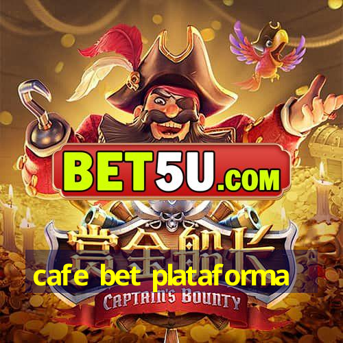 cafe bet plataforma