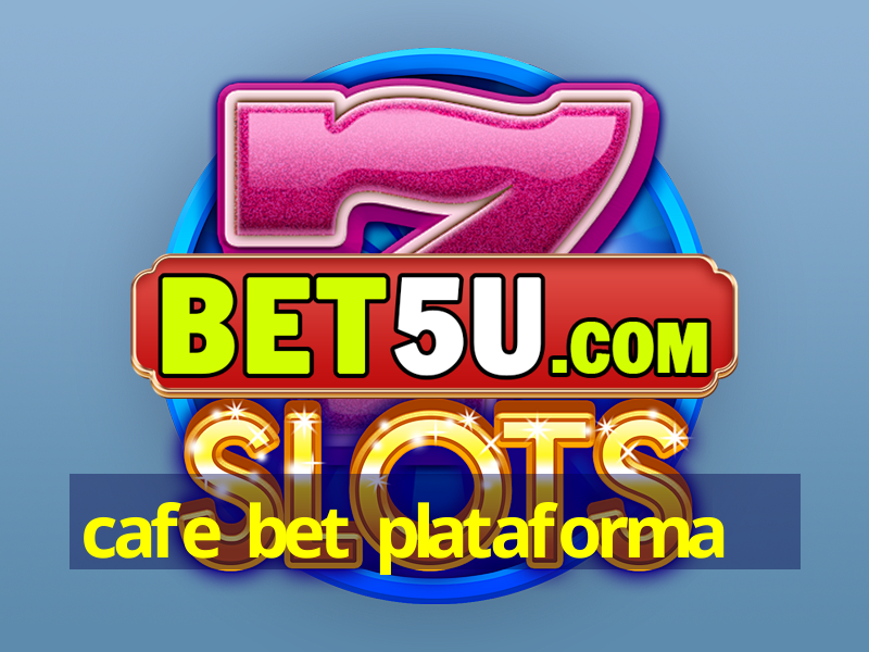 cafe bet plataforma