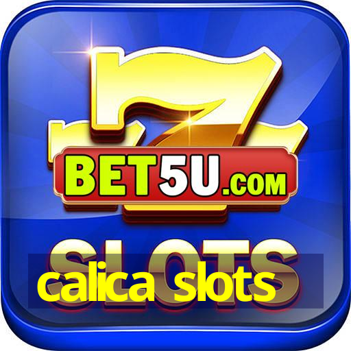 calica slots