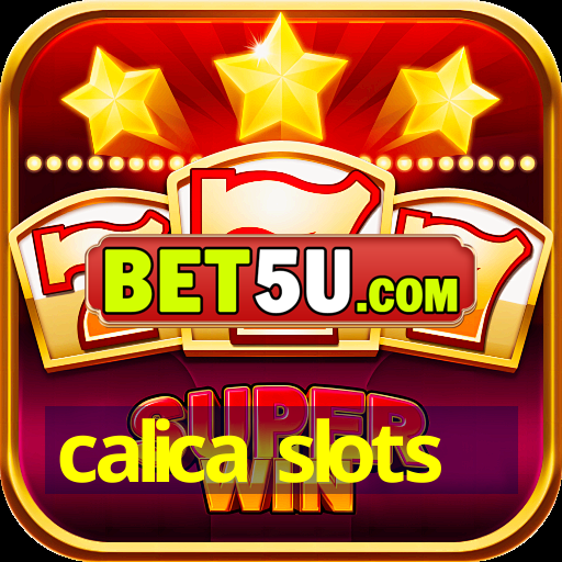 calica slots