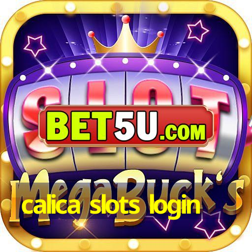 calica slots login