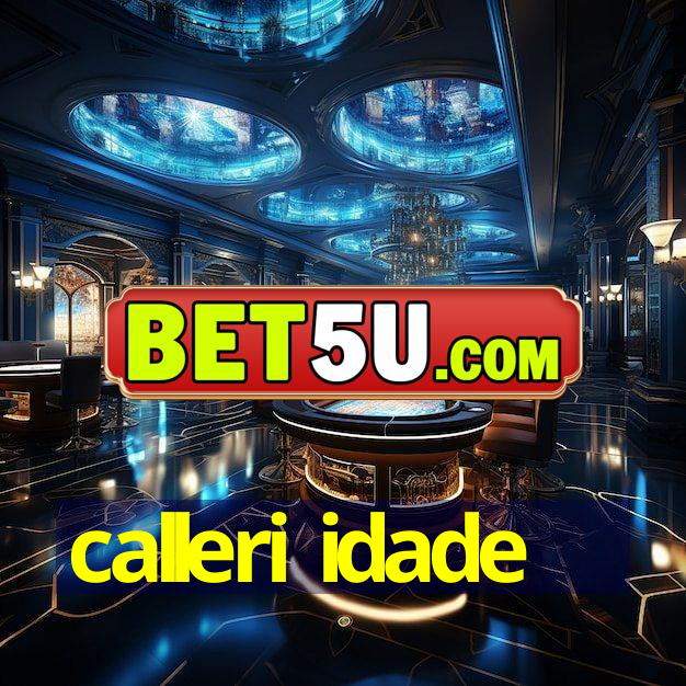 calleri idade