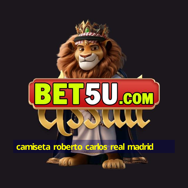 camiseta roberto carlos real madrid