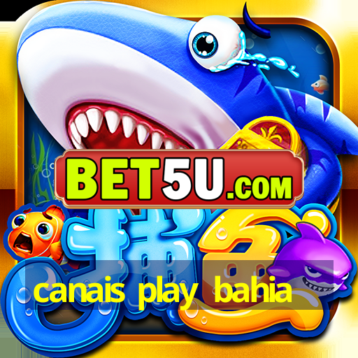 canais play bahia