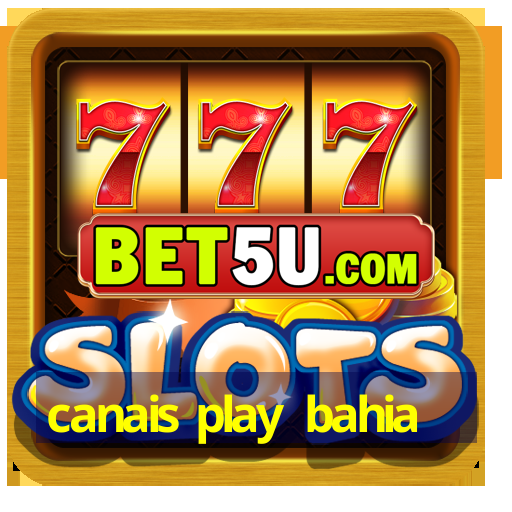 canais play bahia