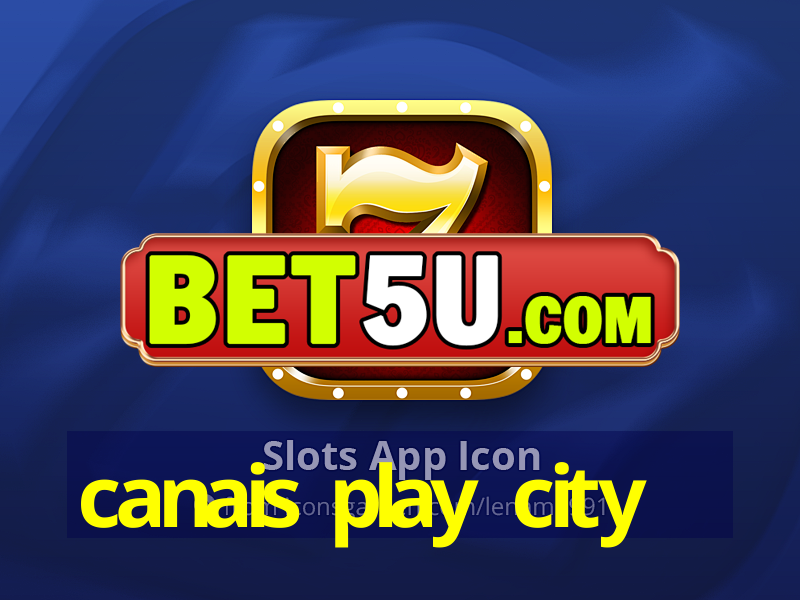 canais play city