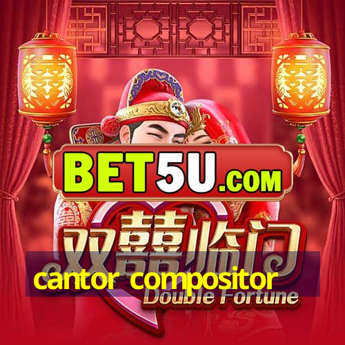 cantor compositor