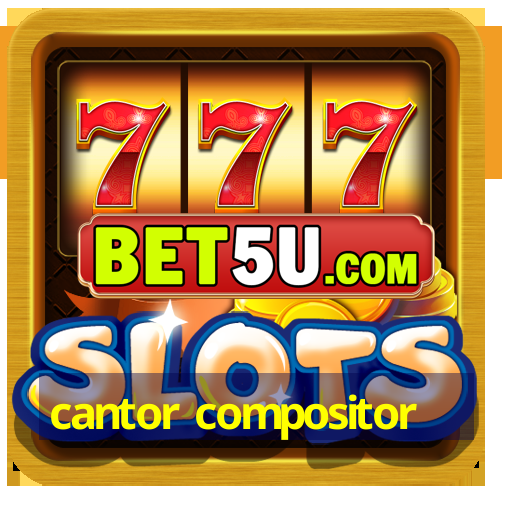 cantor compositor