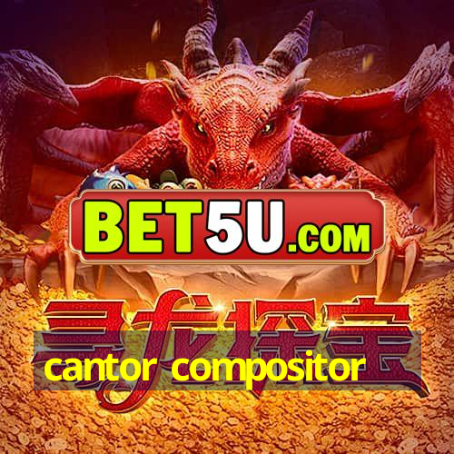 cantor compositor