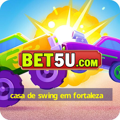 casa de swing em fortaleza