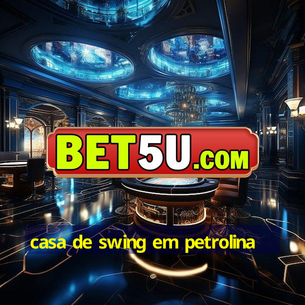 casa de swing em petrolina