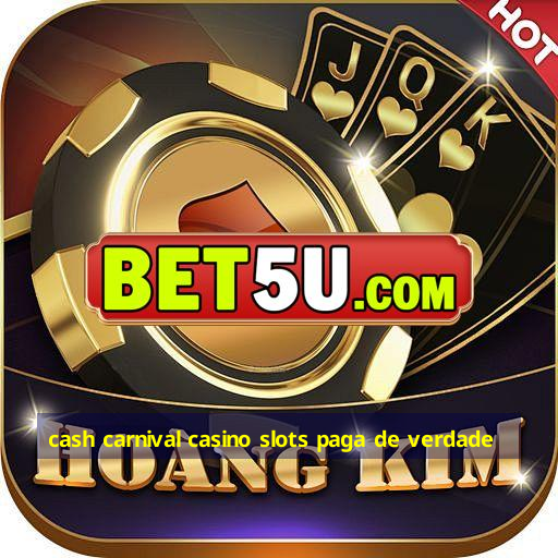 cash carnival casino slots paga de verdade