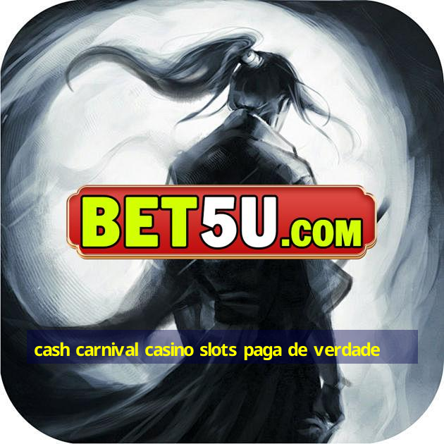 cash carnival casino slots paga de verdade