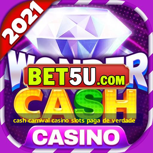 cash carnival casino slots paga de verdade