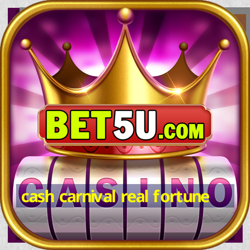 cash carnival real fortune