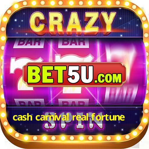 cash carnival real fortune