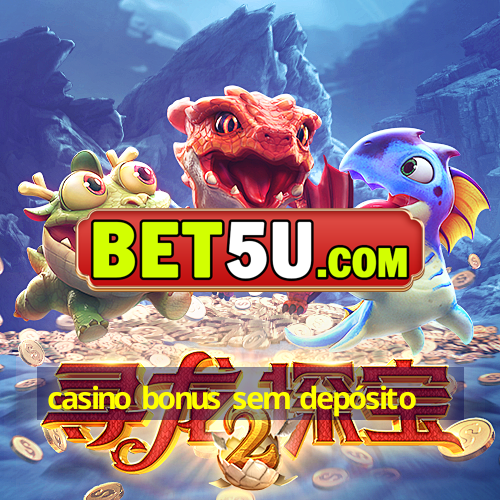 casino bonus sem depósito