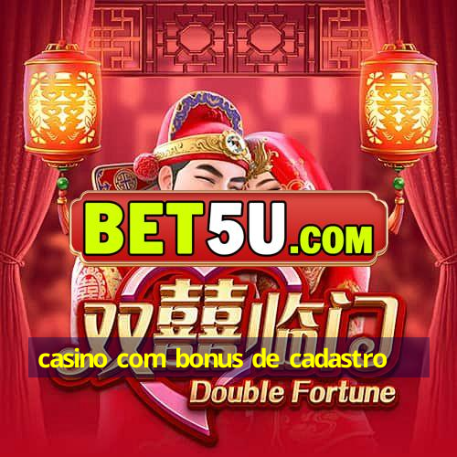 casino com bonus de cadastro