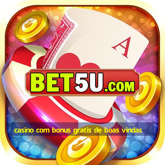 casino com bonus gratis de boas vindas