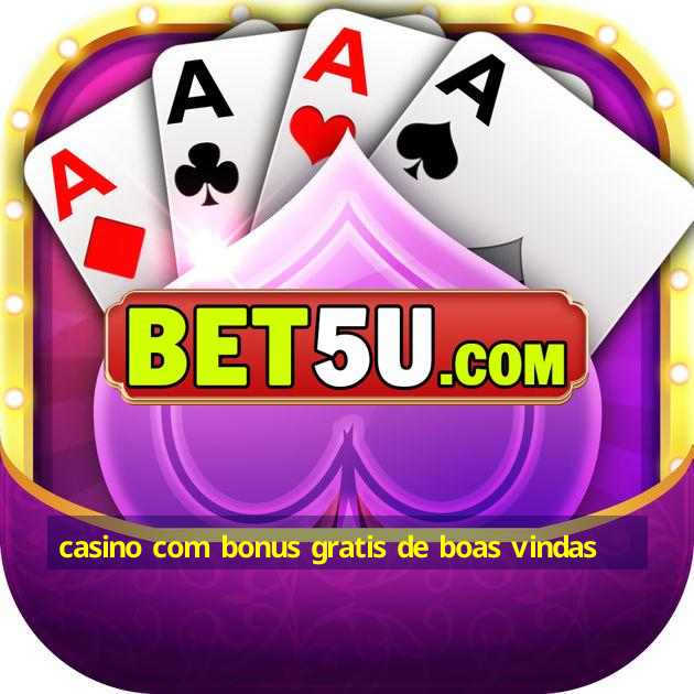 casino com bonus gratis de boas vindas