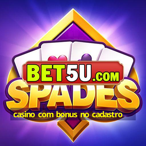 casino com bonus no cadastro