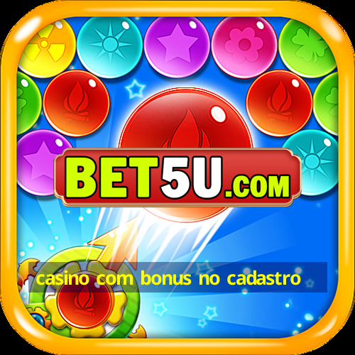 casino com bonus no cadastro