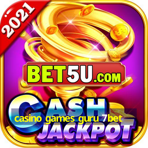 casino games guru 7bet