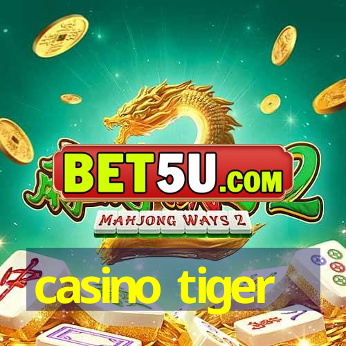 casino tiger