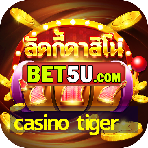 casino tiger