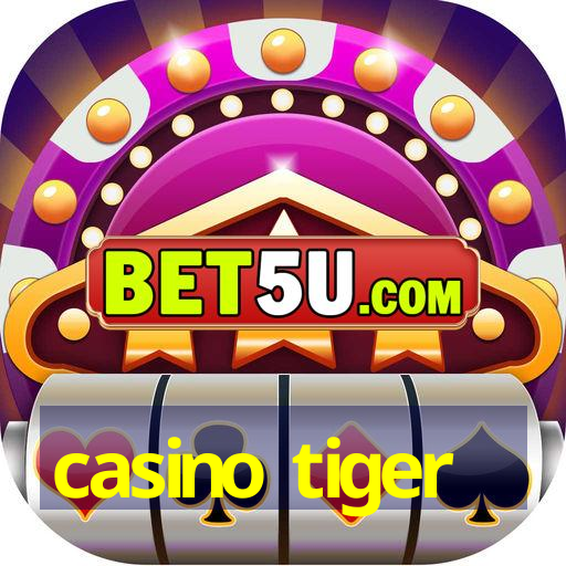 casino tiger