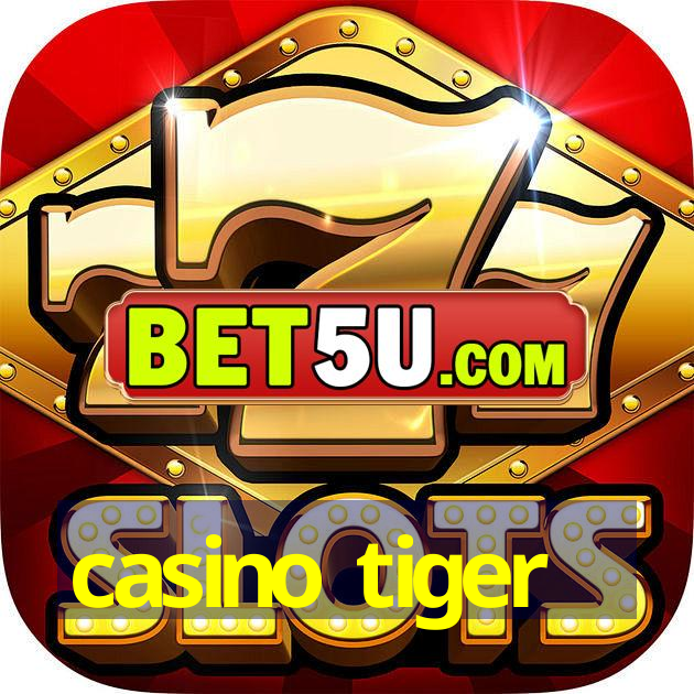 casino tiger