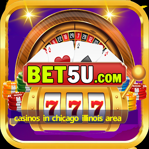 casinos in chicago illinois area