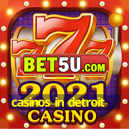 casinos in detroit