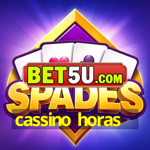 cassino horas