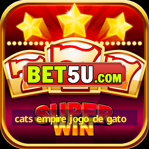 cats empire jogo de gato