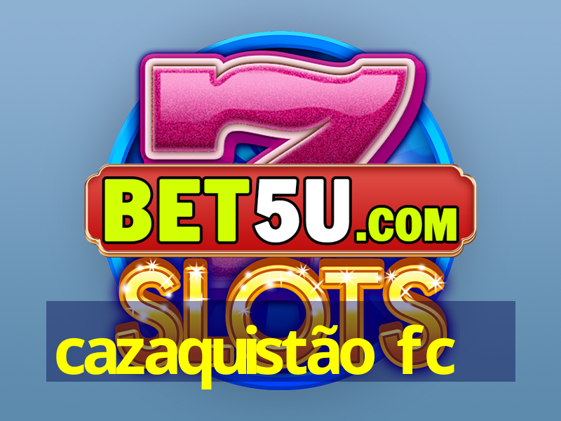 cazaquistão fc