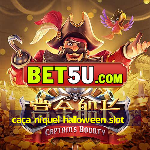 caça níquel halloween slot