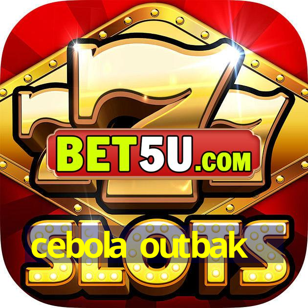 cebola outbak