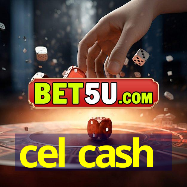 cel cash