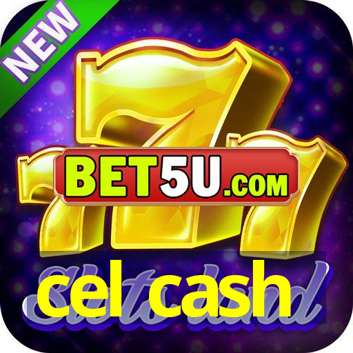 cel cash