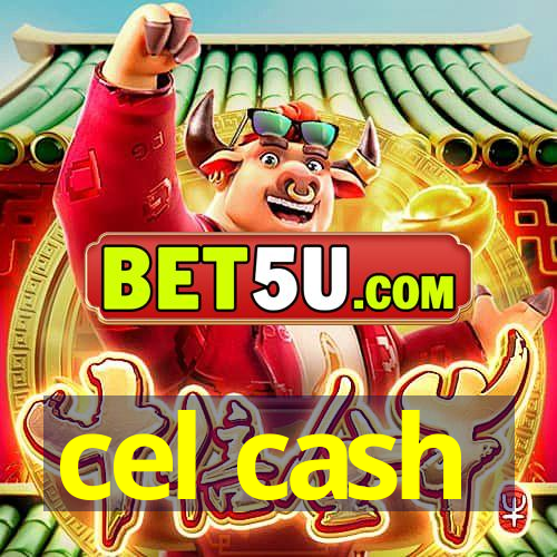 cel cash