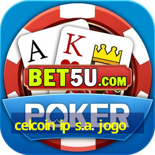 celcoin ip s.a. jogo