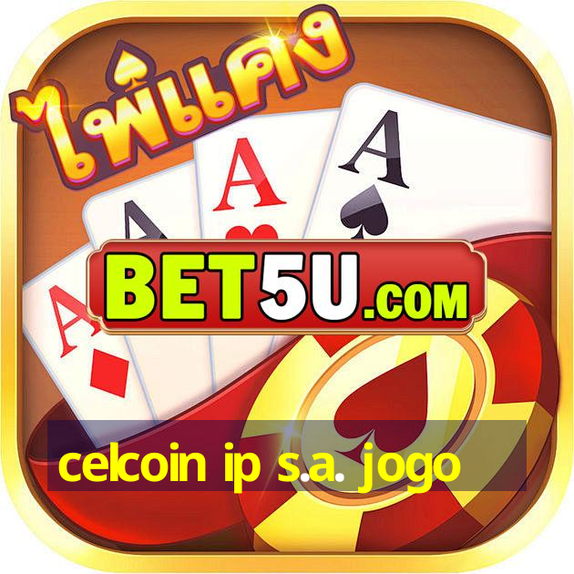 celcoin ip s.a. jogo