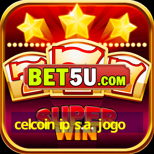 celcoin ip s.a. jogo