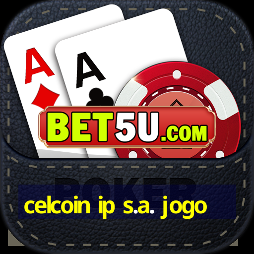 celcoin ip s.a. jogo