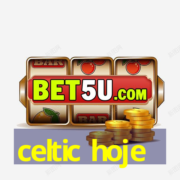 celtic hoje