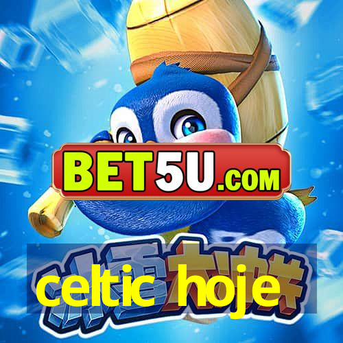 celtic hoje