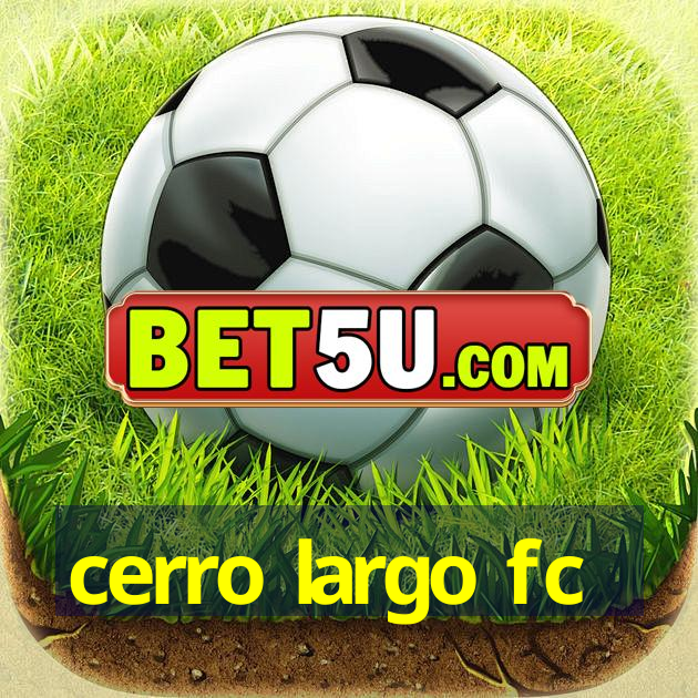 cerro largo fc