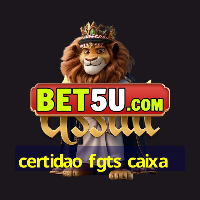 certidao fgts caixa